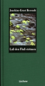 Laß den Fluß strömen